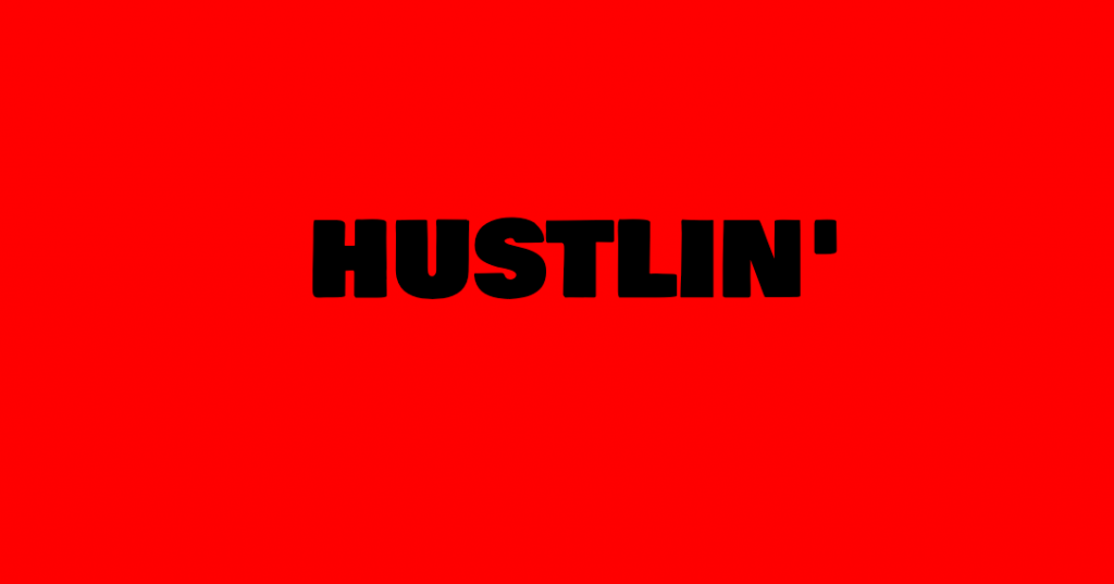 Every Day I’m Hustlin’﻿