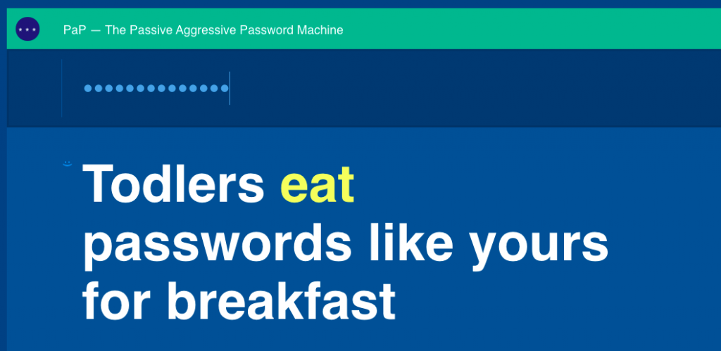 The Passive Aggressive Password Machine